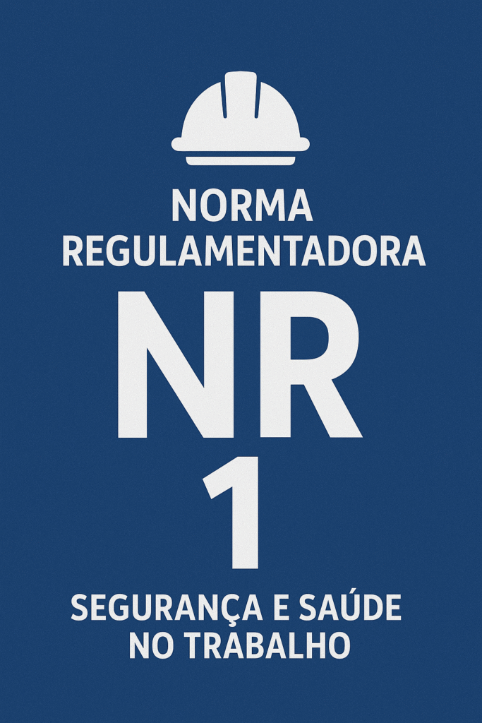 NR1: A Base Legal da Segurança e Saúde no Trabalho